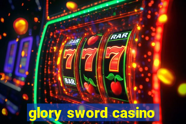glory sword casino