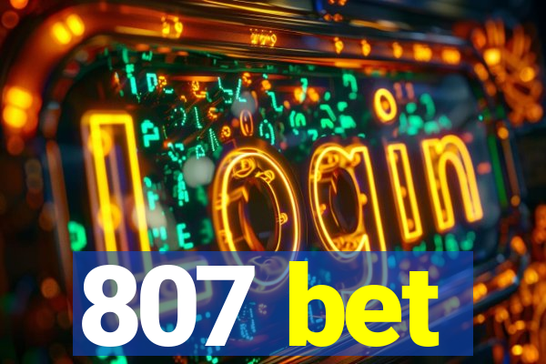 807 bet