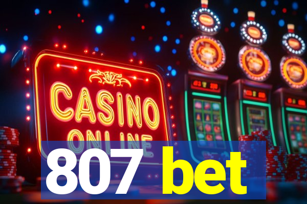 807 bet
