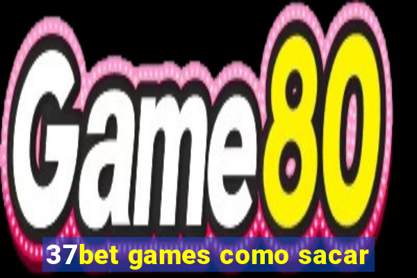 37bet games como sacar