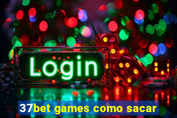 37bet games como sacar