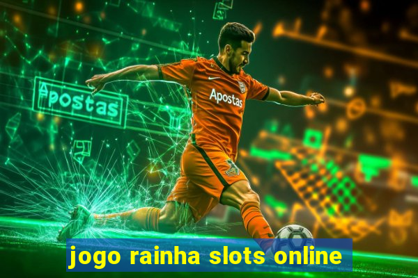 jogo rainha slots online