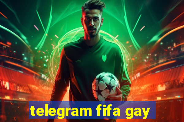 telegram fifa gay