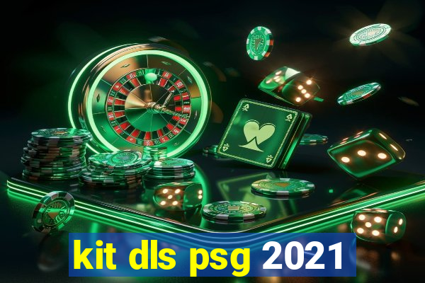 kit dls psg 2021