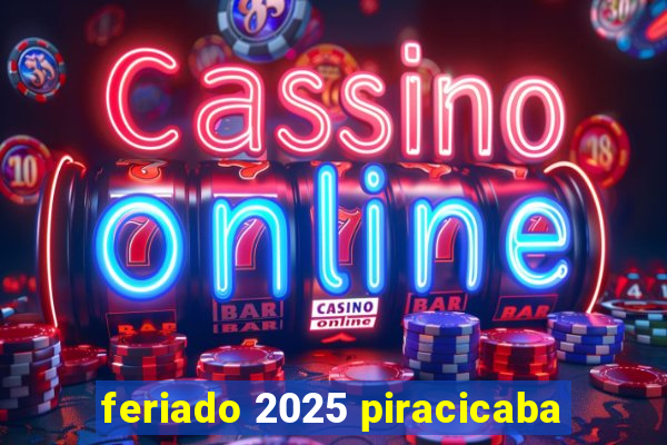 feriado 2025 piracicaba