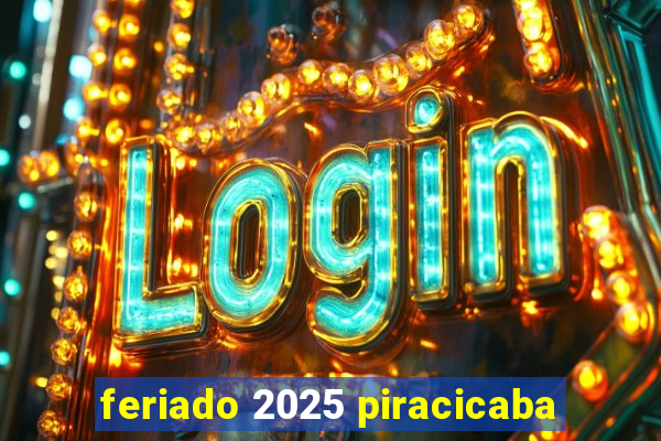 feriado 2025 piracicaba