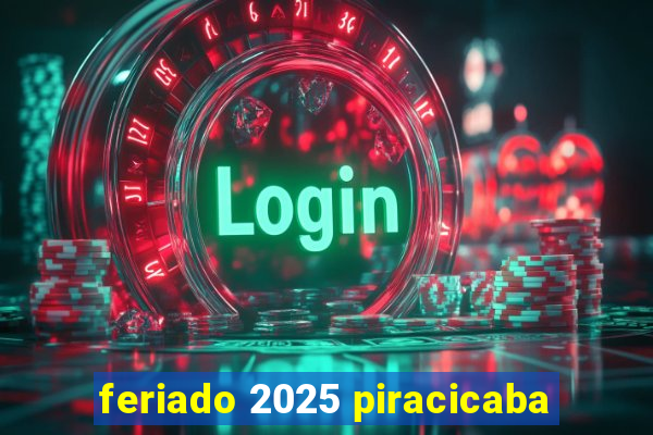 feriado 2025 piracicaba