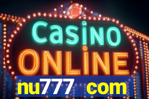 nu777 com plataforma de jogos