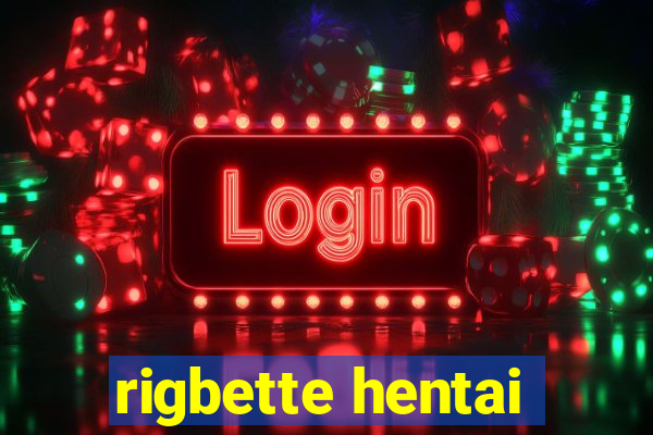rigbette hentai