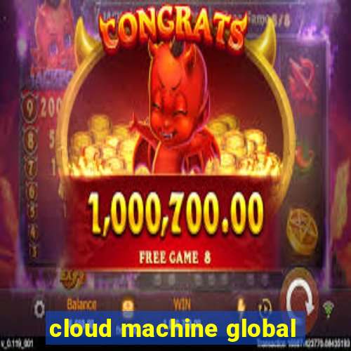 cloud machine global