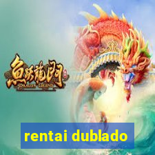 rentai dublado