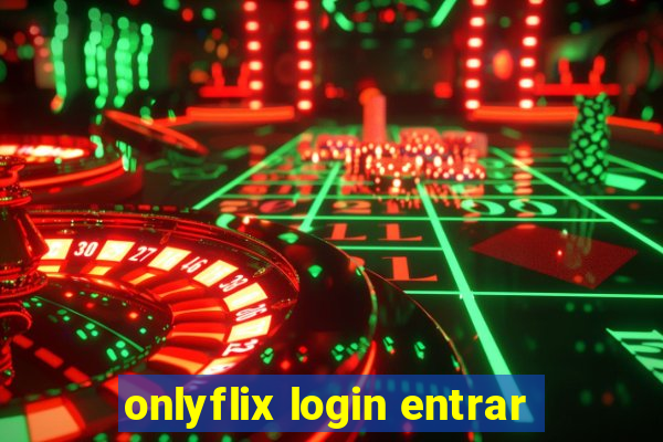 onlyflix login entrar