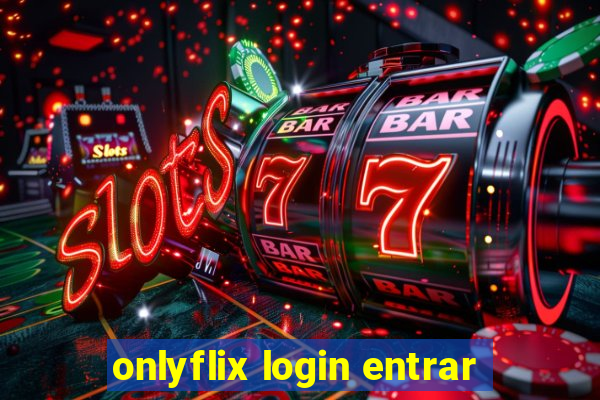 onlyflix login entrar