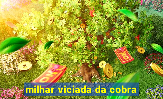 milhar viciada da cobra