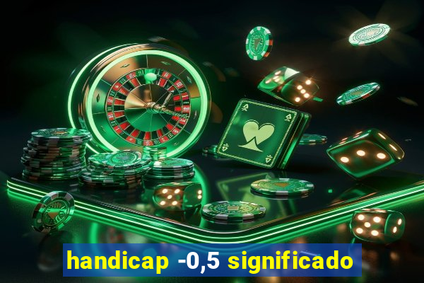 handicap -0,5 significado