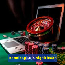 handicap -0,5 significado