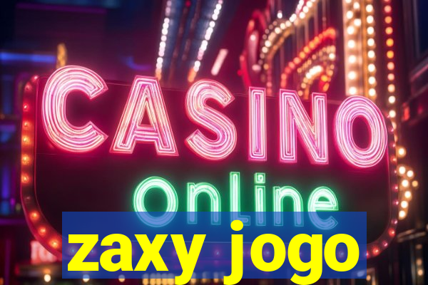 zaxy jogo