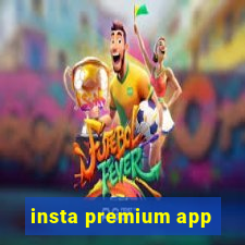 insta premium app