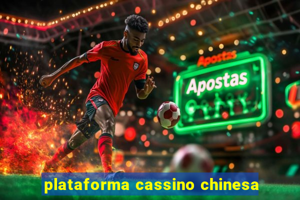 plataforma cassino chinesa