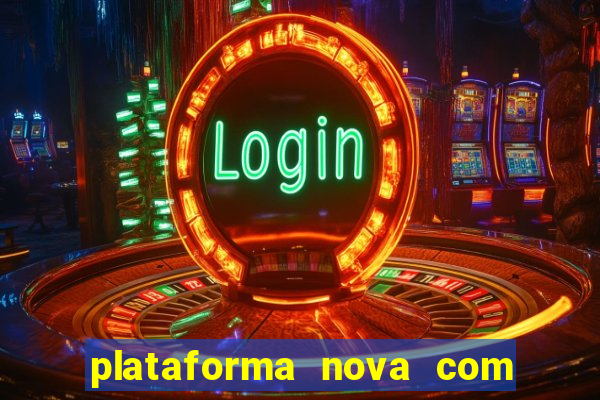plataforma nova com bonus de cadastro sem deposito