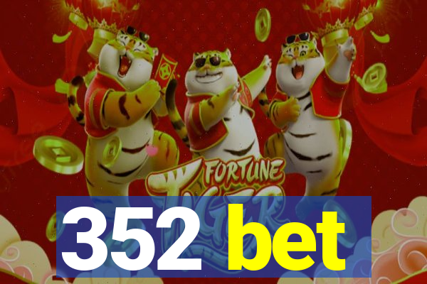 352 bet