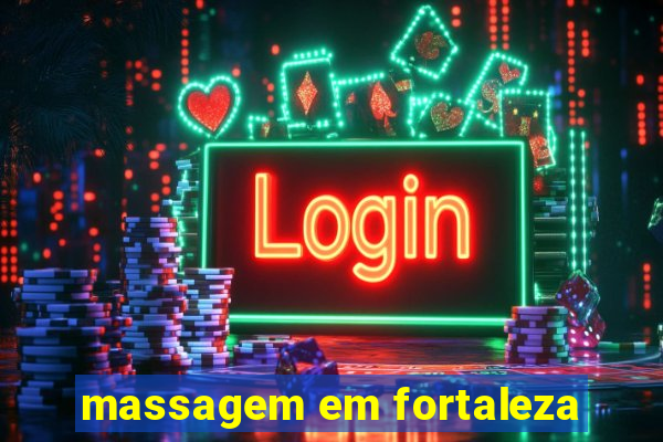 massagem em fortaleza