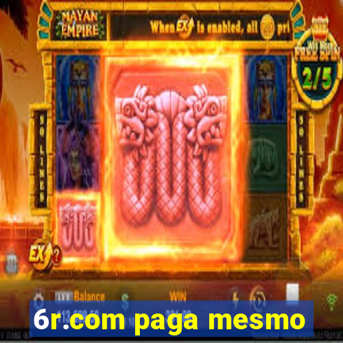 6r.com paga mesmo