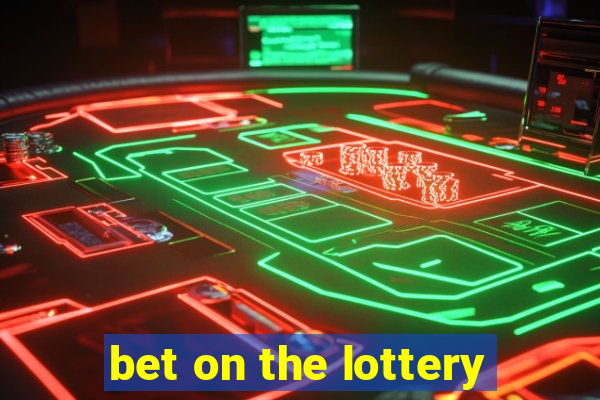 bet on the lottery