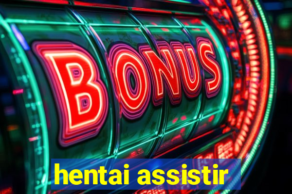 hentai assistir