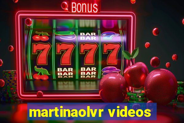 martinaolvr videos