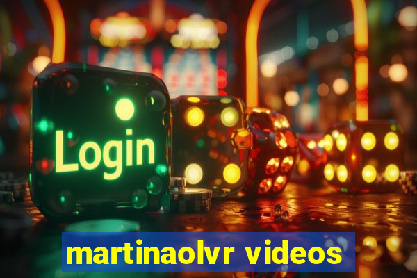 martinaolvr videos