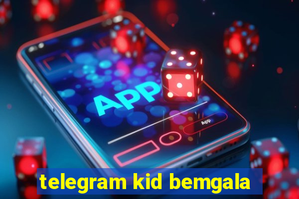 telegram kid bemgala
