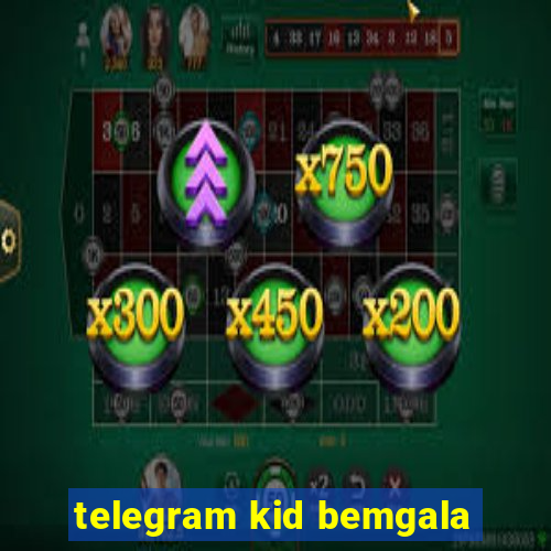 telegram kid bemgala