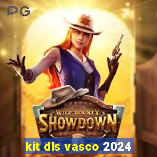 kit dls vasco 2024