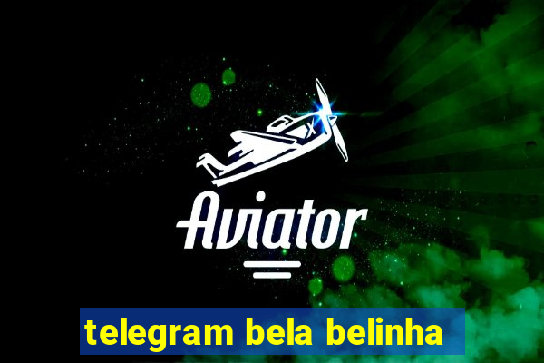 telegram bela belinha