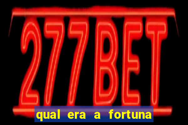 qual era a fortuna do beto carrero