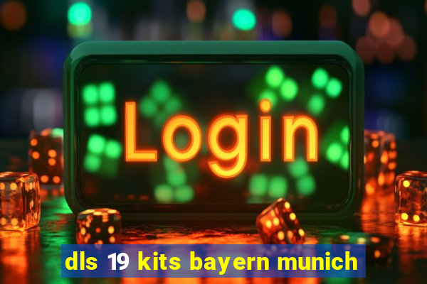 dls 19 kits bayern munich