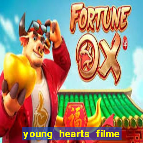 young hearts filme completo dublado