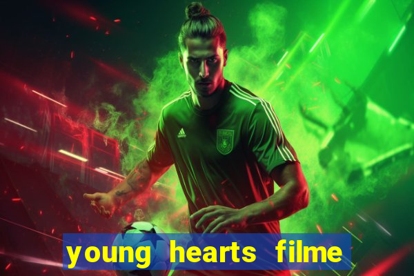 young hearts filme completo dublado
