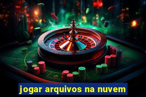 jogar arquivos na nuvem