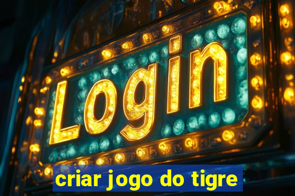 criar jogo do tigre