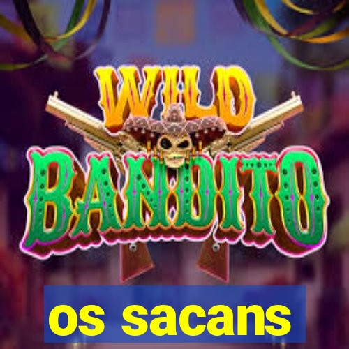 os sacans