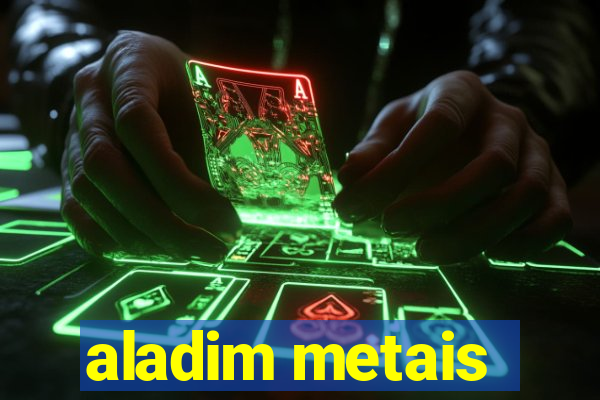 aladim metais