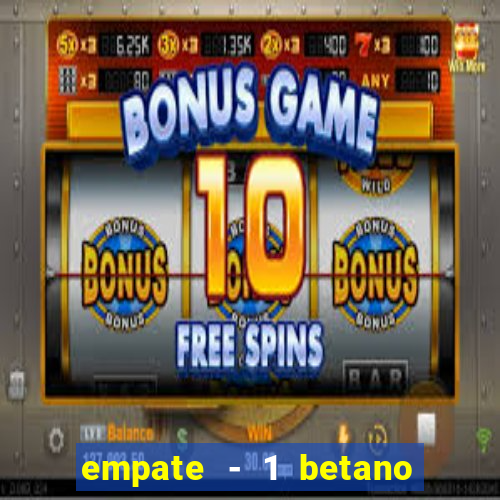 empate - 1 betano o que significa