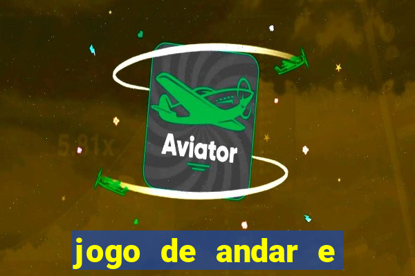 jogo de andar e ganhar dinheiro