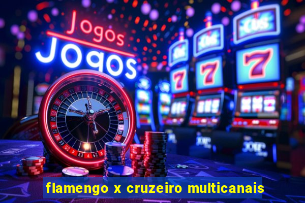 flamengo x cruzeiro multicanais