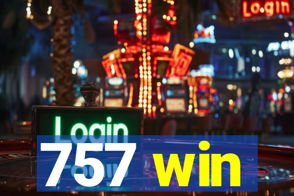 757 win