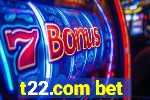 t22.com bet