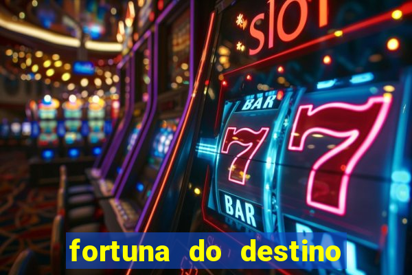fortuna do destino fortuna do dentinho