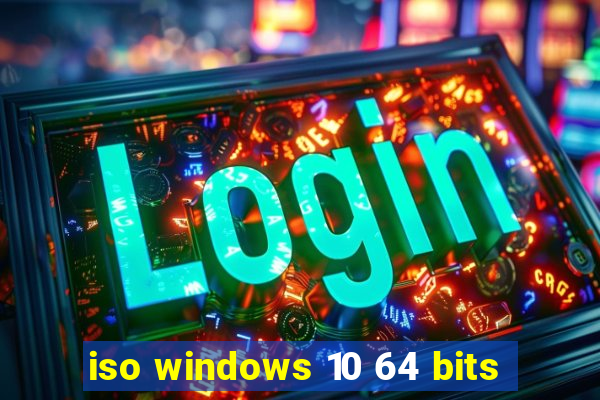 iso windows 10 64 bits